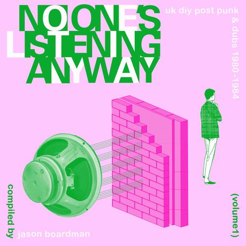 No One's Listening Anyway - UK DIY Post Punk & Dubs - Various Artists (Compiled By Jason Boardman)