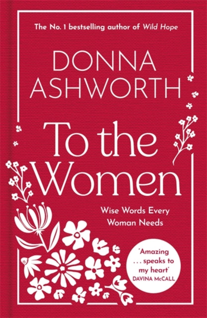 Ashworth, Donna - To The Women: The New Collection - Wise Words Every Woman Needs