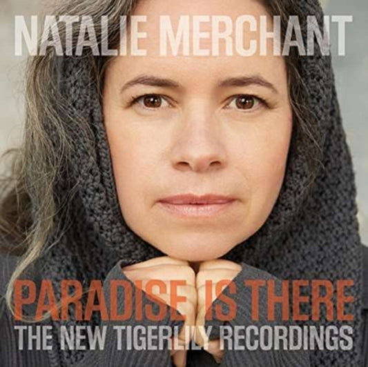 Merchant, Natalie - Paradise Is There: The New Tigerlily Recordings