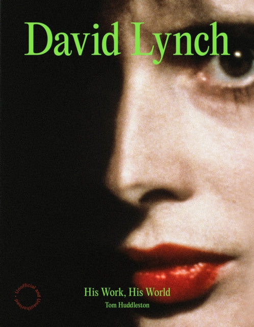 Huddleston, Tom - David Lynch : His Work, His World