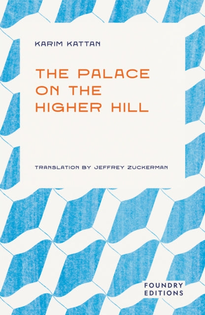 Kattan, Karim - The Palace On The Higher Hill