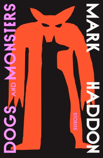 Haddon, Mark - Dogs And Monsters