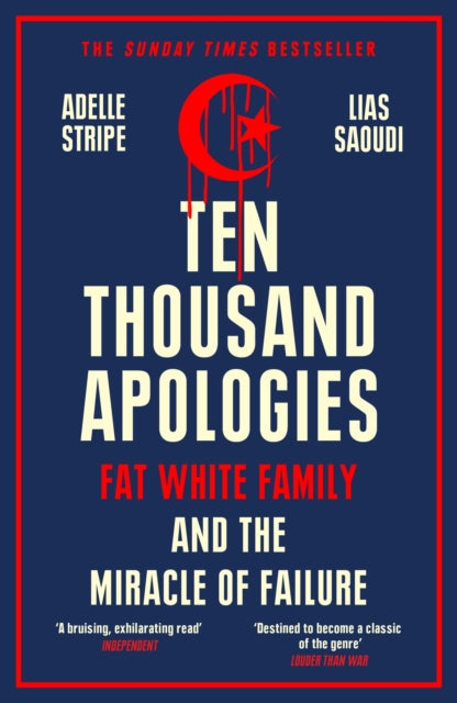 Stripe, Adelle - Ten Thousand Apologies : Fat White Family And The Miracle Of Failure