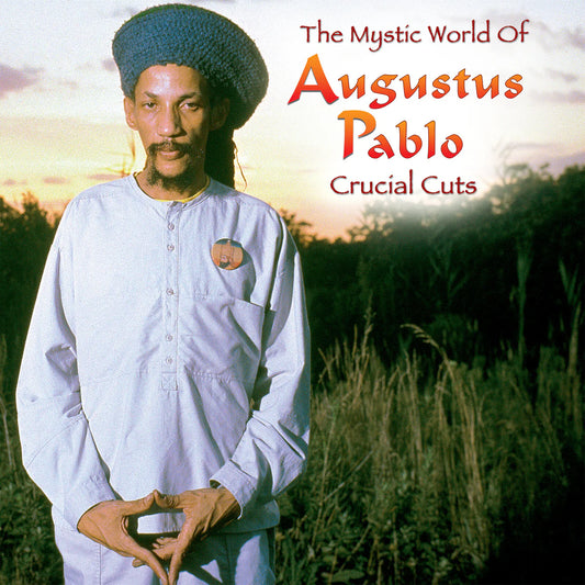 Pablo, Augustus - The Mystic World Of Augustus Pablo: Crucial Cuts