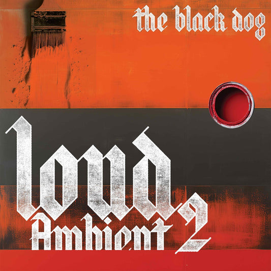 Black Dog, The - Loud Ambient 2