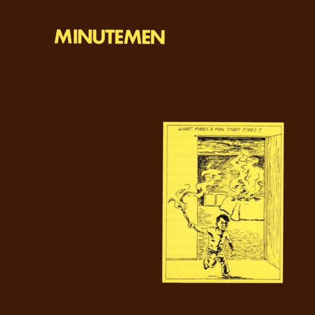 Minutemen - What Makes Man Start Fires