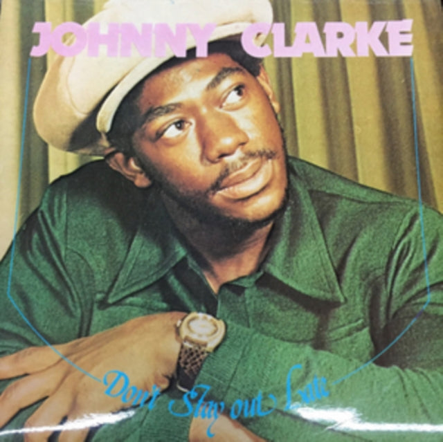 Clarke, Johnny - Don't Stay Out Late (2024 Reissue)