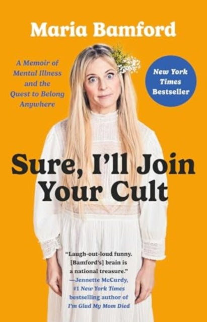 Bamford, Maria - Sure, I'll Join Your Cult : A Memoir Of Mental Illness And The Quest To Belong Anywhere