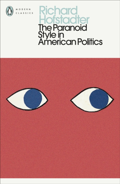 Hofstadter, Richard - The Paranoid Style in American Politics