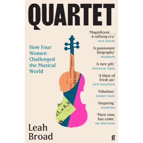 Broad, Leah - Quartet : How Four Women Challenged The Musical World