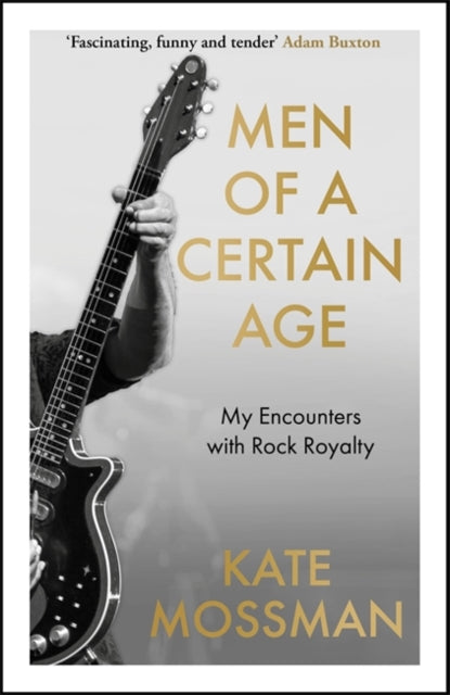 Mossman, Kate - Men Of A Certain Age: My Encounters With Rock Royalty
