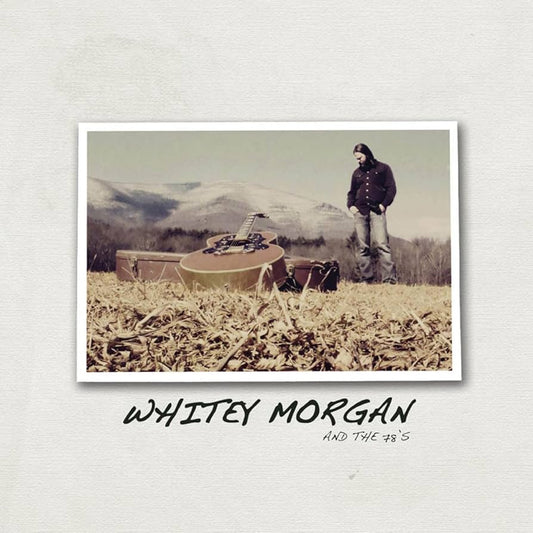 Morgan, Whitey & The 78's - Whitey Morgan & The 78's (2025 Reissue)