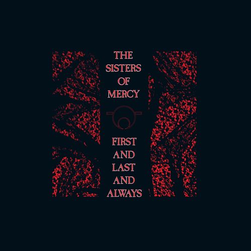 Sisters Of Mercy, The - First And Last Always (40Th Anniversary Edition)