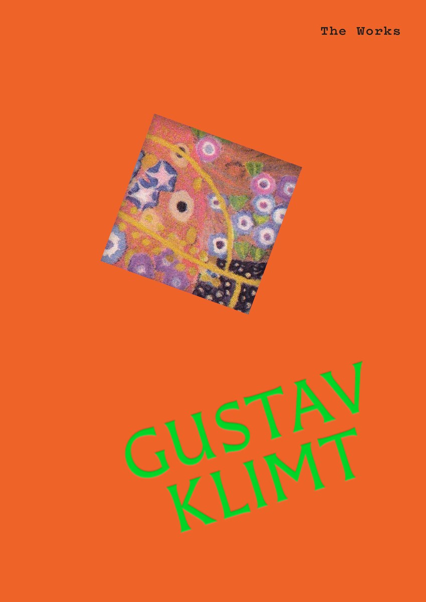 Grant, Sally - The Works: Gustav Klimt: The essential masterpieces