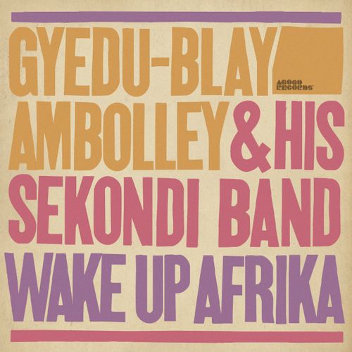 Ambolley, Gyedu-Blay - Wake Up Afrika