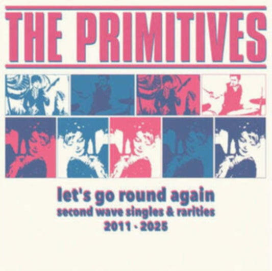 Primitives, The - Let's Go Round Again: Second Wave Singles & Rarities 2011-2025