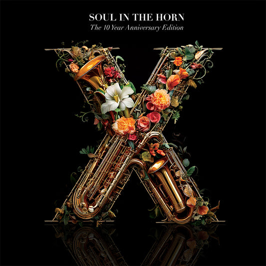 Soul In The Horn - The 10 Year Anniversary Edition
