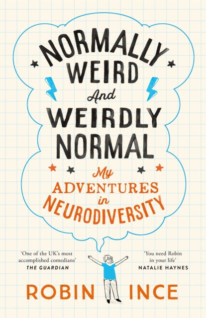 Ince, Robin - Normally Weird And Weirdly Normal: My Adventures In Neurodiversity