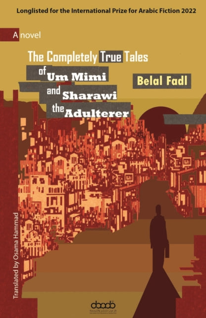 Fadl, Belal - The Completely True Tales of Um Mimi and Sharawi the Adulterer