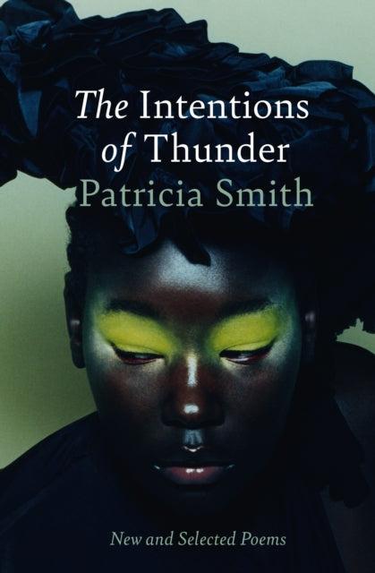 Smith, Patricia - The Intentions of Thunder: New and Selected Poems