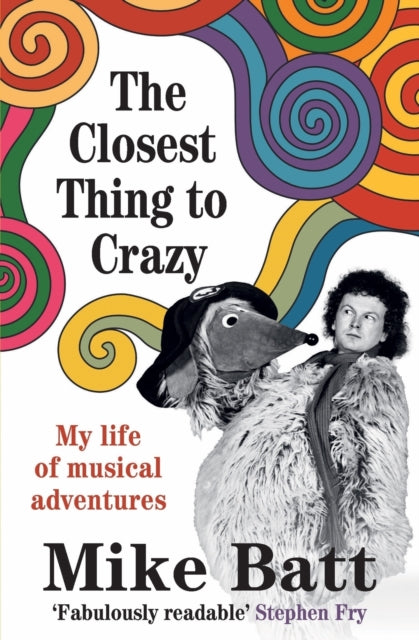 Batt, Mike - The Closest Thing To Crazy: My Life Of Musical Adventures