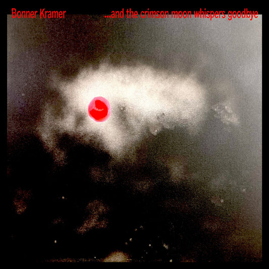 Kramer, Bonner - ...and the crimson moon whispers goodbye