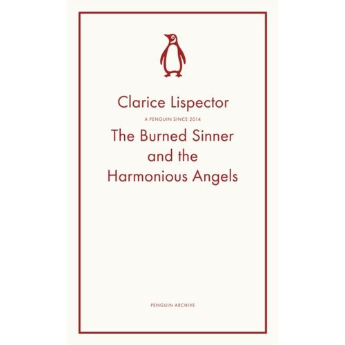 Lispector, Clarice - The Burned Sinner And The Harmonious Angels