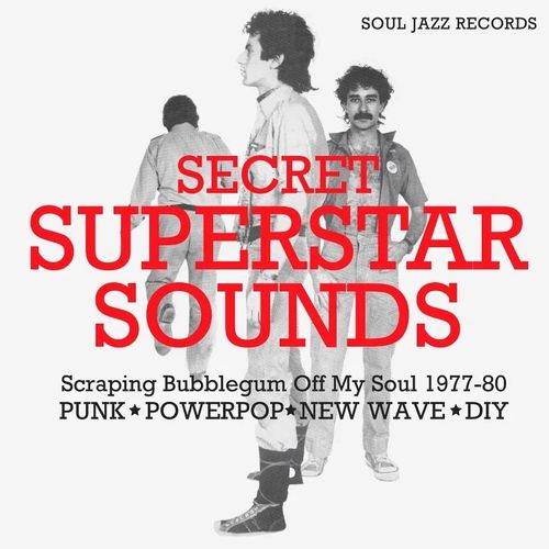 Secret Superstar Sounds – Scraping Bubblegum Off My Soul 1977-80: Punk - Powerpop - New Wave - DIY - Various Artists (Soul Jazz Records Presents)