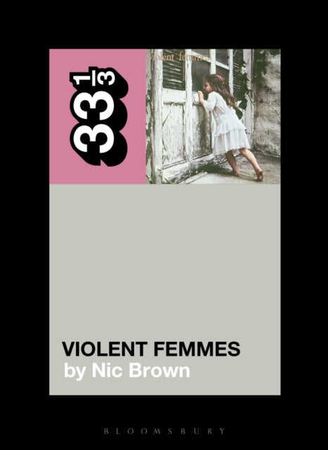 Brown, Nic - 33 1/3 : Violent Femmes - Violent Femmes