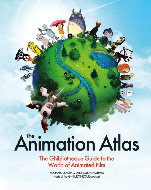 Cunningham, Jake & Michael Leader - The Animation Atlas : The Ghibliotheque Guide to the World of Animated Film