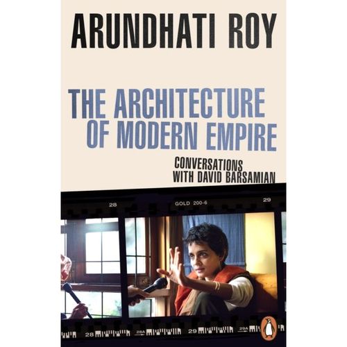Roy, Arundhati - The Architecture Of Modern Empire
