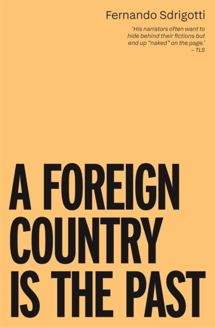 Sdrigotti, Fernando - A Foreign Country Is The Past