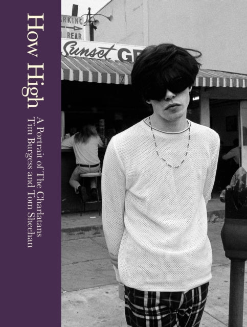 Burgess, Tim And Tom Sheehan - How High: A Portrait Of The Charlatans