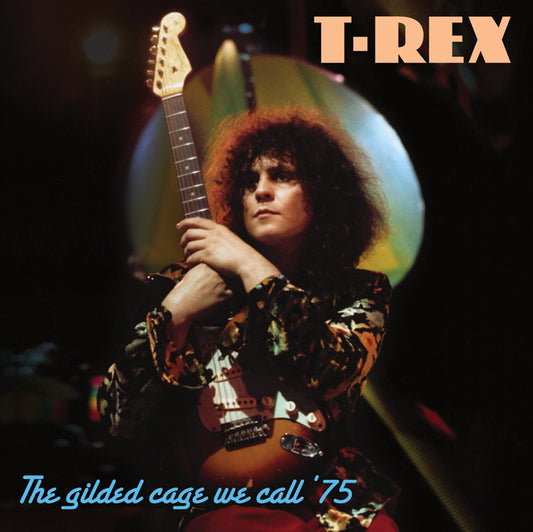 Bolan, Marc & T.Rex - The Gilded Cage We Call ’75