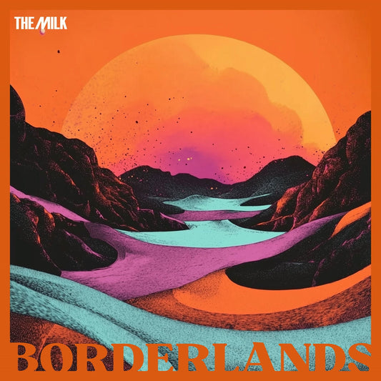 Milk, The - Borderlands