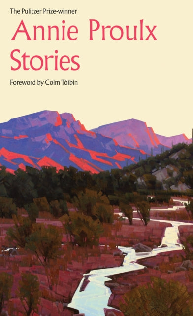 Annie Proulx - Annie Proulx Stories