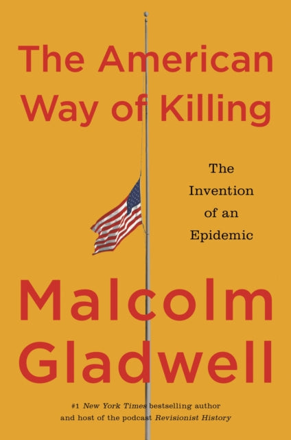 Gladwell, Malcolm - The American Way of Killing: The Invention of an Epidemic