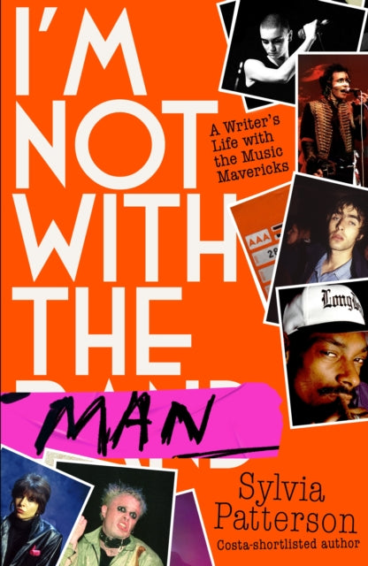 Patterson, Sylvia - I'm Not With The Man : A Writer’s Life with the Music Mavericks