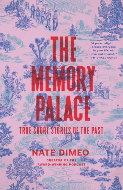 DiMeo, Nate - The Memory Palace: True Short Stories of the Past
