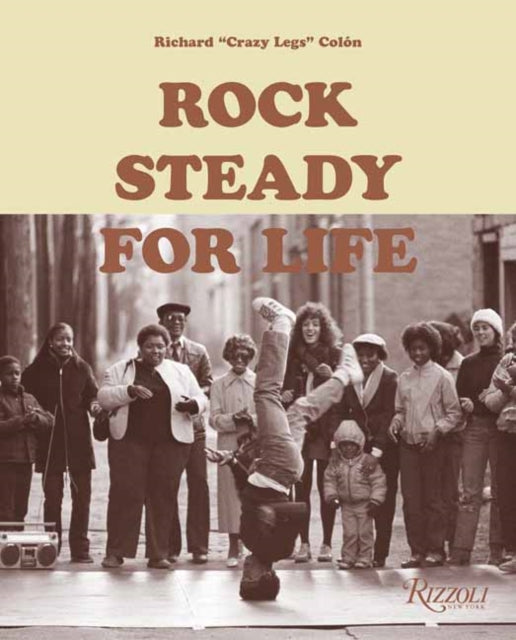 Colón, Richard ("Crazy Legs") - Rock Steady for Life