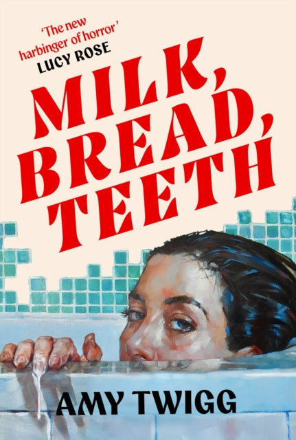Twigg, Amy - Milk, Bread, Teeth