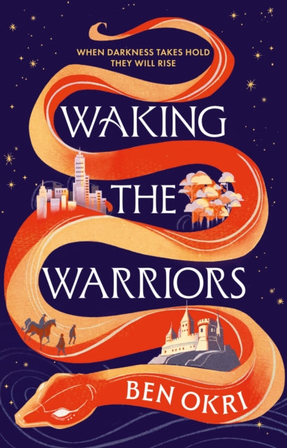 Okri, Ben - Waking the Warriors