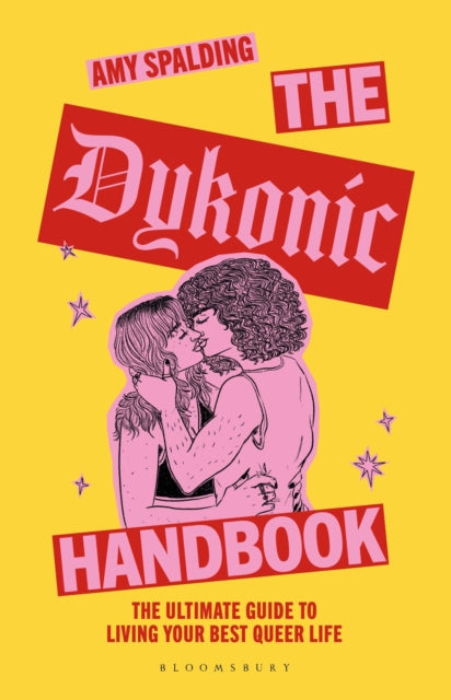 Spalding, Amy - The Dykonic Handbook: The Ultimate Guide to Living Your Best Queer Life
