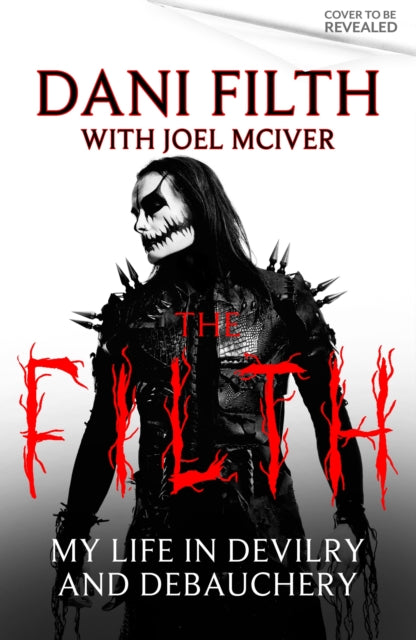 Filth, Dani - The Filth: My Life in Devilry and Debauchery