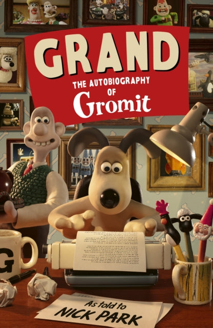 Gromit & Nick Park - Grand: The Autobiography of Gromit