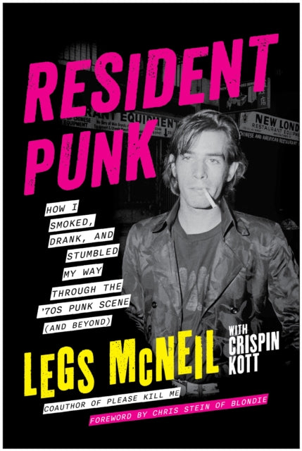 McNeil, Legs - Resident Punk: How I Smoked, Drank, and Stumbled My Way Through the '70s Punk Scene (and Beyond)