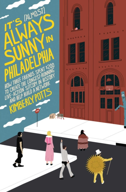 Potts, Kimberly - It's (Almost) Always Sunny in Philadelphia