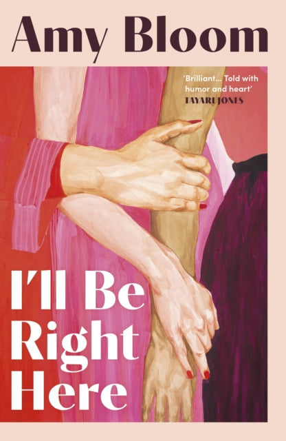 Bloom, Amy - I'll Be Right Here