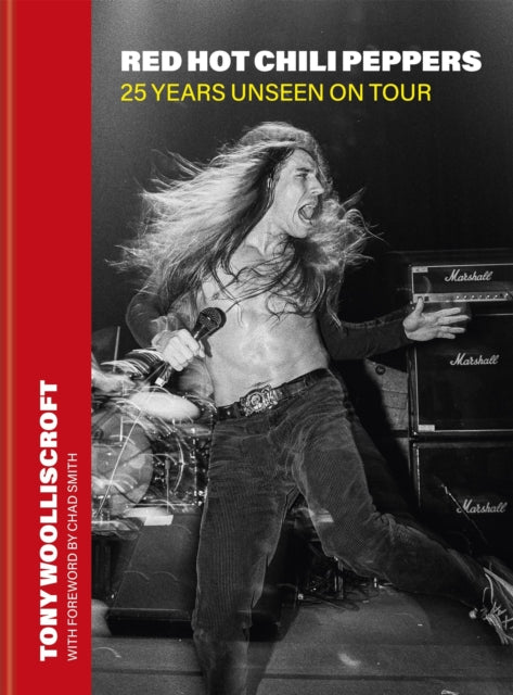 Wolliscroft, Tony - Red Hot Chili Peppers : 25 Years Unseen on Tour