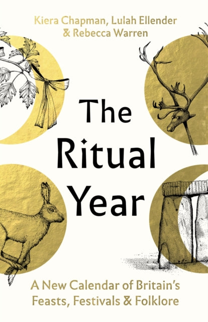 Chapman, Kiera, Lulah Ellender & Rebecca Warren - The Ritual Year